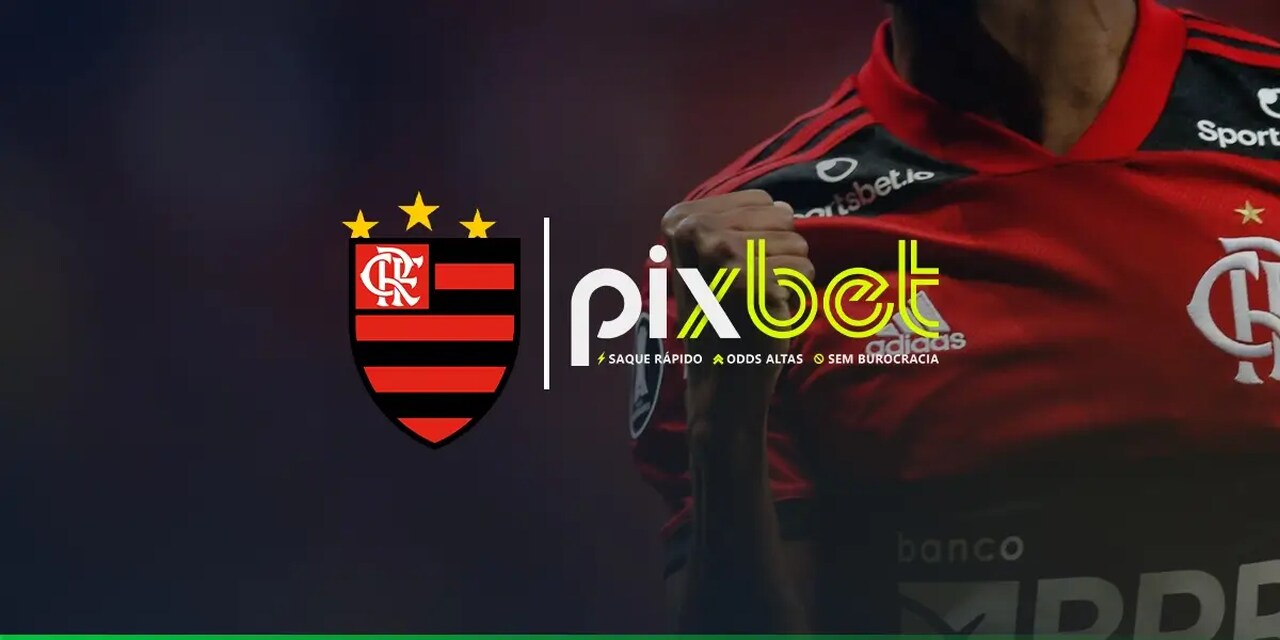Pixbet desbanca BRB e vai pagar 170 milhões de reais para ser patrocinador máster do Flamengo pelos próximos 2 anos